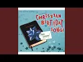 Lagu Christian Birthday Song (Extended)