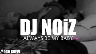 Download DJ NOiZ   Always Be My Baby REMIX 1 MP3