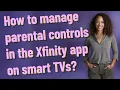 How to manage parental controls in the Xfinity app on smart TVs