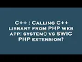 C Calling C library from PHP web app system vs SWIG PHP extension