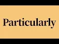 Particularly Meaning and Definition