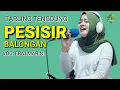 Download Lagu PESISIR BALONGAN - VOC: ERNI MARINI | TARLING TENGDUNG