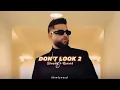 Don't Look 2 (Slowed Reverb) - Karan Aujla | Latest Punjabi Songs 2024 | Slowlywood