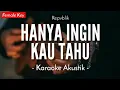 Download Lagu Hanya Ingin Kau Tahu - Repvblik (Karaoke Akustik) - HQ Audio