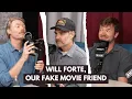 Will Forte Our Fake Movie Friend