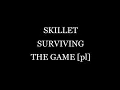 Skillet  - Surviving the game [ tłumaczenie pl]