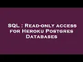 SQL Read-only access for Heroku Postgres Databases