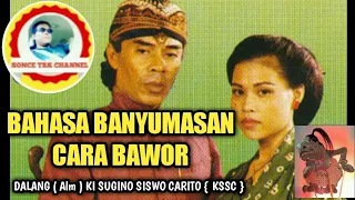 Download BAHASA BANYUMASAN Cara BAWOR || GORO GORO DALANG KI SUGINO SISWO CARITO { KSSC } MP3