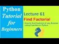 How to Find the Factorial of Any Number using Function in Python Python Tutorial for Beginners - 61
