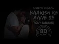 Baarish Ke Aane Se : Shreya Ghoshal & Tony Kakkar (8D AUDIO)