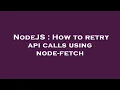 NodeJS How to retry api calls using node-fetch
