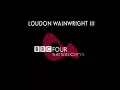Download Lagu Loudon Wainwright III at the BBC