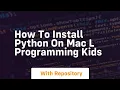 How to install python on mac l programming kids
