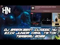 Lagu DJ BREAKBEAT CLASSIC NU EZZA JUNIOR X HERSAIDI NURFIKRI VIRAL TIKTOK 2025