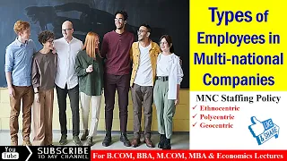 Employees in multinational companies MNC Employees Global hiring Ethnocentric Geocentric