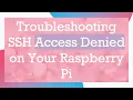 Troubleshooting SSH Access Denied on Your Raspberry Pi