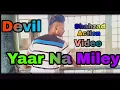 Download Lagu Devil || Yaar Na Miley || Kick || Full Movie Song || Yo Yo Honey Singh|| ( Shahzadactionvideo ) Roni
