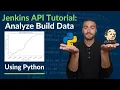 Jenkins API Python Tutorial Analyze Jenkins Build Data DevOps project