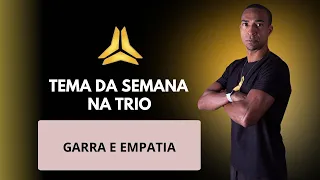 Garra e EMPATIA.