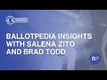 Ballotpedia Insights with Salena Zito and Brad Todd