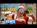 Download Lagu ★★(LE-PHOTU-LE-JBL-BASS-DJ-REMIX-SONG-2021-DJ SAYED REMIX)★★