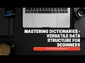 8 Mastering Dictionaries - Versatile Data Structure for Beginners