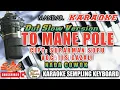 Download Lagu TOMANEPOLE KARAOKE| IIS GAZALI_NADA COWOK/MALE TONE