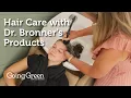 Hair Care with Dr Bronner s Products