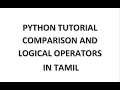 Python Tutorial in Tamil - Comparison and logical operators