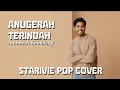 Lagu Anugerah Terindah – Andmesh (Starivie Pop Cover)