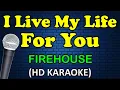 Download Lagu I LIVE MY LIFE FOR YOU - Firehouse (HD Karaoke)