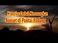 Download Lagu Debur Ombak Pantai Menenangkan, Menikmati Sunset di Pantai Padang, Relaxing Video Obat Stess