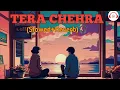 Lagu Tera Chehra Lofi Love Song || Love Lofi Song Tera Chehra | Arijit Singh | Slowed |Love