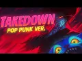 Takedown | Pop Punk Rework