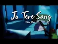 Download Lagu Jo Tere Sang (slowed+reverb) | Relax Reverb