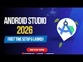 Android Development 2026 - First Time Setup Launch Your First App