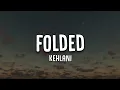 Download Lagu Kehlani - Folded (Lyrics)