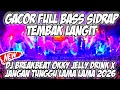 Lagu DJ SIDRAP FULL BASS - SOUND DJ OKY JELLY DRINK 2026 X JANGAN TUNGGU LAMA LAMA BREAKBEAT FULL BASS