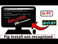 Solve pip is not recognized problem Pip install problem Solve pip installation problem 2021