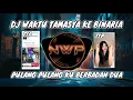 Download Lagu DJ WAKTU TAMASYA KEBINARIA PULANG PULANG KU BERBADAN DUA VIRAL TIK TOK TERBARU 2025 FULL BASS