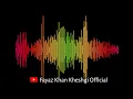 Sta Yaray Ki Mi Zan Bailo | Fayaz Khan Kheshgi | Ismail Hasas Poetry