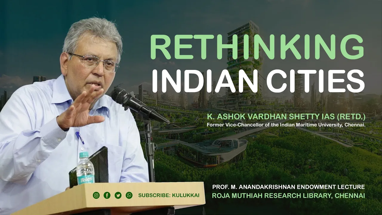 Rethinking Indian Cities | K  Ashok Vardhan Shetty IAS | Roja Muthiah Research Library