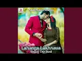 Download Lagu Lahanga Lakhnaua