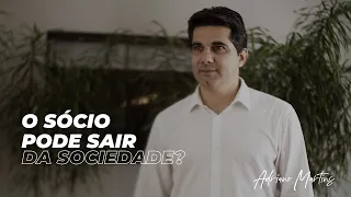 O Sócio pode a qualquer momento sair da sociedade?