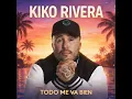 Todo Me Va Bien - Kiko Rivera