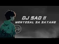 Download Lagu DJ SAD🙂 MENYESAL SA SAYANG SLOW REMIX