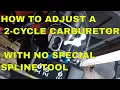 HOW TO ADJUST A 2-CYCLE CARB WITH NO SPECIAL SPLINE TOOL