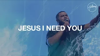 jesus i need you hillsong worship