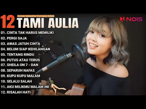 Download MP3 Tami Aulia Full Album - Cinta Tak Harus Memiliki | Lagu Enak Di Dengar Saat Santai 2024