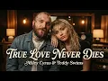 Lagu True Love Never dies Ai generated Miley Cyrus ft Teddy Swims| Emotional love song 
